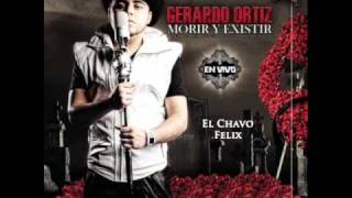 Gerardo Ortiz - El Chavo Felix (ESTUDIO 2011) Disco Morir y Existir