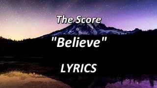 The Score - Believe - LYRICS