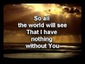 Nothing Without You-Bebo Norman-Worship Video w/lyrics
