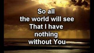 Nothing Without You-Bebo Norman-Worship Video w/lyrics