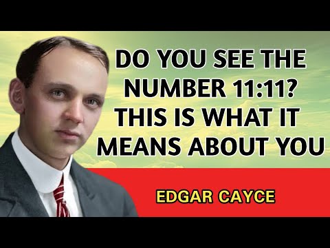 IF YOU SEE 11:11, This Is What Is Likely To Happen To You In The Future | Edgar Cayce