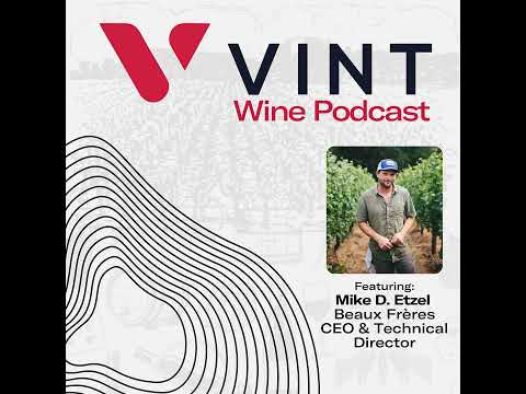 Behind the Scenes at Beaux Frères: Mike D. Etzel on Pinot Noir, Place, and Perspective