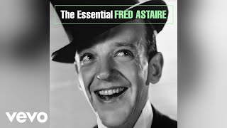 Fred Astaire - Cheek to Cheek (Official Audio)