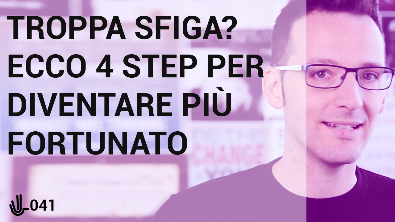 Troppa sfiga Ecco 4 step per diventare più fortunato 🖖041