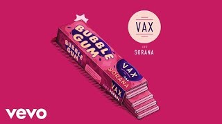 VAX & Sorana - Bubble Gum (Audio)