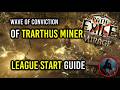 PoE 3 28 Wave Of Conviction Of Trarthus Miner League Start Guide