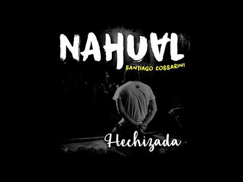 NAHUAL - Hechizada  - (09 - CD - De la Tierra)