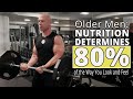 Older Men: Nutrition Determines 80% Of The Way You Look And Feel
