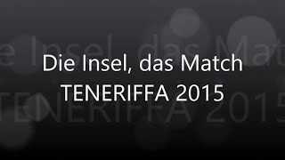 Die Insel, Das Match Teneriffa 2015