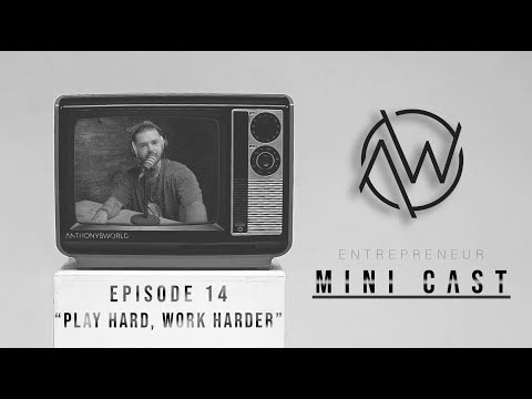 “PLAY HARD, WORK HARDER” / Mini Cast – EP 14 | ANTHONYSWORLD