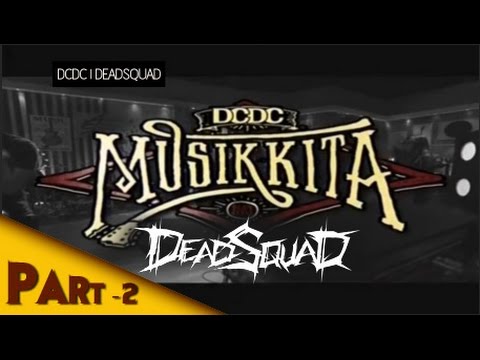 DCDC MUSIK KITA DEADSQUAD Part 2 of 3