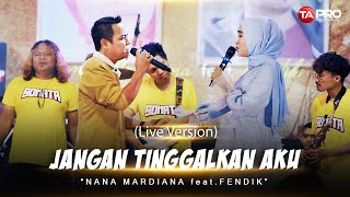 Download lagu Nana Mardiana Ft Fendik Jangan Tinggalkan Aku Musi... mp3
