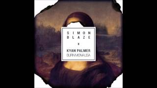 Simon Blaze Feat. Kyan Palmer - Burn Mona Lisa