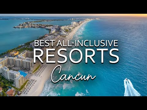 Top 7 Best All Inclusive Resorts In Cancun