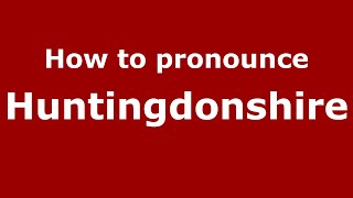 How to pronounce Huntingdonshire