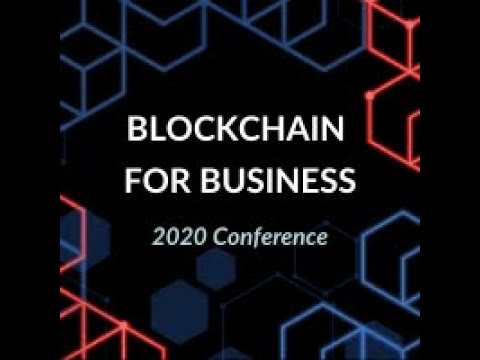 2020 Blockchain for Business Conference | DAY 1 Main Stage