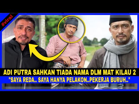 Adi Putra SAHKAN Tiada Nama Dalam MAT KILAU 2. "Saya REDA..Saya Hanya Pelakon..PEKERJA BURUH..."