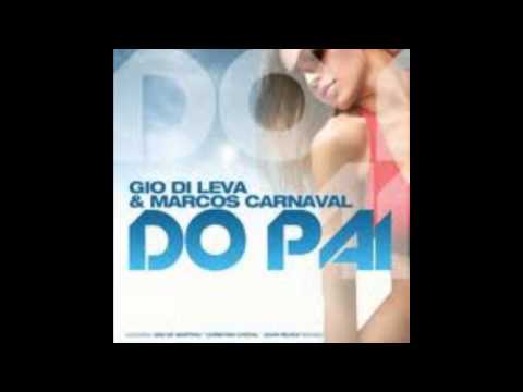 Gio Di Leva & Marcos Carnaval - Do Pai - (Gigi De Martino Remix) By Dj Akonetto