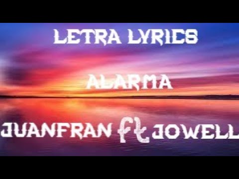 Juanfran x. Jowell - Alarma [Letra/Lyrics]