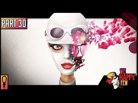 ACT II SALLY! - Part 30 - 💊 We Happy Few  💊 (Full Release 2018) Let's Play