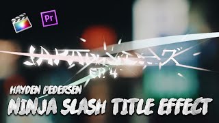 Hayden Pedersen Ninja Slash Title Effect || Premiere Pro, Final Cut Pro