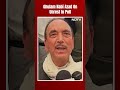 Unrest In PoK | Ghulam Nabi Azad On Unrest In PoK - Video