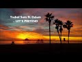 Trabol Sum ft. Ozlam - LET'S PRETEND  [Solomon Islands Music 2017]