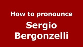 How to pronounce Sergio Bergonzelli