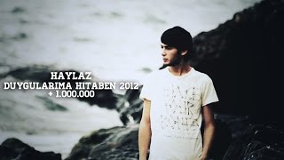 Haylaz - Duygularıma Hitaben 2012
