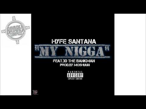 Hyfe Santana ft. 3D The Bankman - My N*gga [BayAreaCompass]