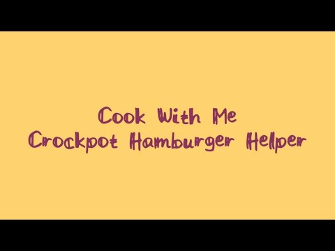 Cook With Me: Crockpot Hamburger Helper