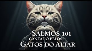 Salmo 101 Cantado em Adoração Gatos do Altar #salmoscantados #musica #louvorgospel #gatos