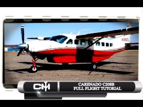 Full Flight Tutorial: Carenado C208 Systems and Operations