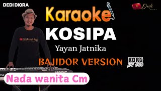 Download lagu KOSIPA YAYAN JATNIKA KARAOKE LIRIK ||NADA WANITA Cm||BAJIDORAN VERSION||AUDIO HQ|| mp3