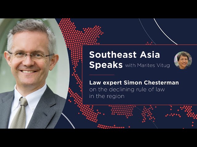 Southeast Asia Speaks: Law expert Simon Chesterman on the declining rule of law in the region