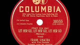1949 Frank Sinatra - Don’t Cry Joe (Let Her Go, Let Her Go, Let Her Go)