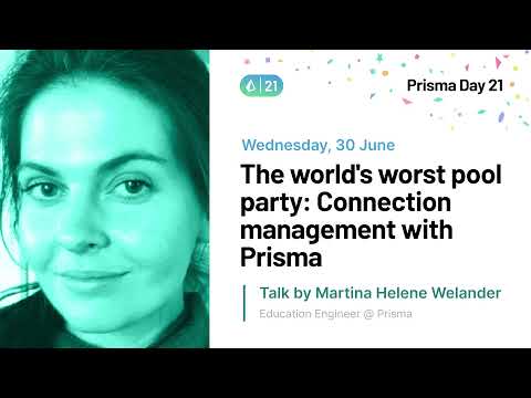 The world's worst pool party: Connection management with Prisma - Martina Welander | Prisma Day 2021