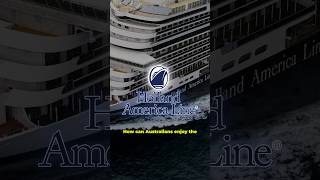 How Australians can enjoy Holland America in the upcoming summer