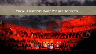 W&W - Colloseum (Swen Van Der Endt Remix)
