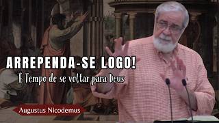 ARREPENDA-SE ENQUANTO É TEMPO! (2Coríntios 5.18 - 6.2) | Augustus Nicodemus