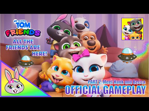 My Talking Tom Friends [Meet Hank and Becca] - Official Gameplay PART 2 || Outfit7 Limited