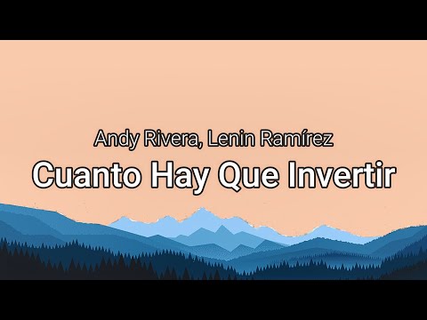 Andy Rivera, Lenin Ramírez - Cuanto Hay Que Invertir (Letra/Lyrics)