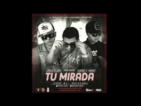 Calii Kush - Tu Mirada Ft. Kario & Yaret ORIGINAL REGGAETON SETIEMBRE 2013