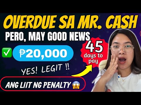 OVERDUE SA MR.CASH PERO PINAUTANG AKO 20,000!!! 45 DAYS TO PAY PA