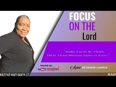 Focus on the Lord - Sr Denise Lamour - RADIO PAROLE DE VERITE 05/15/2024