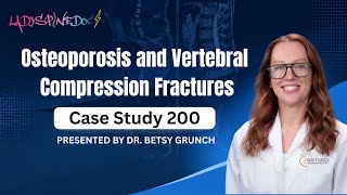 Case study 200 | Osteoporosis and Vertebral Compression Fractures | Presented by Dr. Betsy Grunch