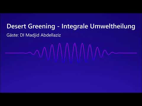 Desert Greening - Integrale Umweltheilung