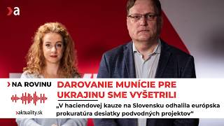 Darovanie munície pre Ukrajinu sme vyšetrili, hovorí prokurátor Juraj Novocký | Aktuality