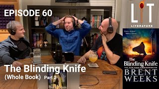 Thumbnail for episode 60 of lit literature part two of our  discussion of The Blinding Knife book two of The Lightbringer Series by Brent Weeks