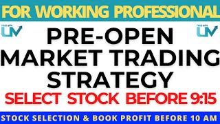 Pre Open Market Trading Strategy | Best Strategy for Working Professional | Select Stock Before 9:15